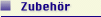 Zubeh�r